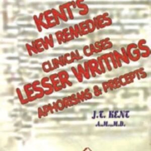 KENT. KENT'S NEW REMEDIES CLINICAL LESSER WRITINGS