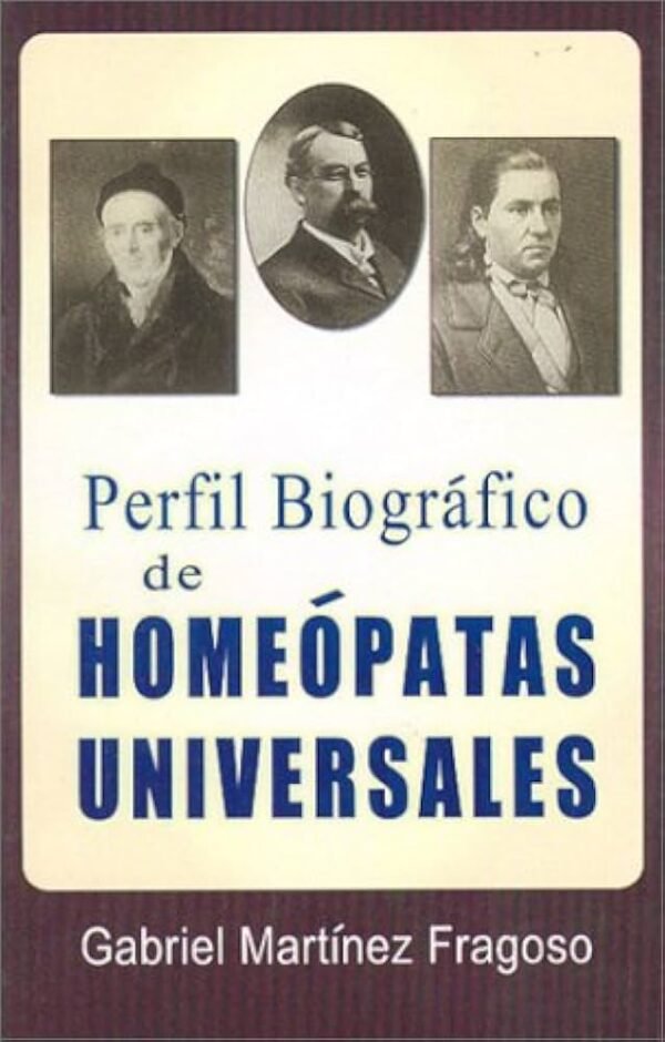 MARTINEZ-FRAGOSO. PERFIL BIOGRAFICO DE HOMEOPATAS UNIVERSALES