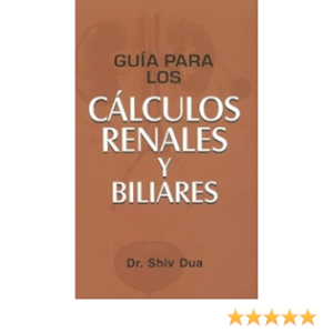 SHIV DUA. GUIA PARAR LOS CALCULOS RENALES Y BILIARES