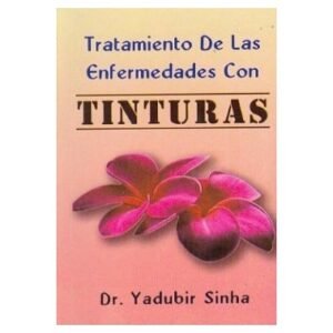 SINHA. TRATAMIENTO DE LAS ENFERMEDADES CON TINTURAS