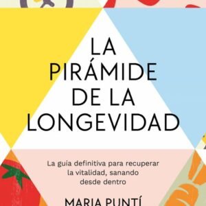 PUNTI, MARIA. LA PIRAMIDE DE LA LONGEVIDAD.